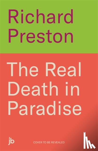 Preston, Richard - The Real Death in Paradise