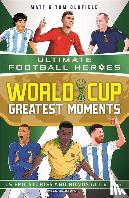 Oldfield, Matt & Tom, Heroes, Ultimate Football - World Cup Greatest Moments (Ultimate Football Heroes)