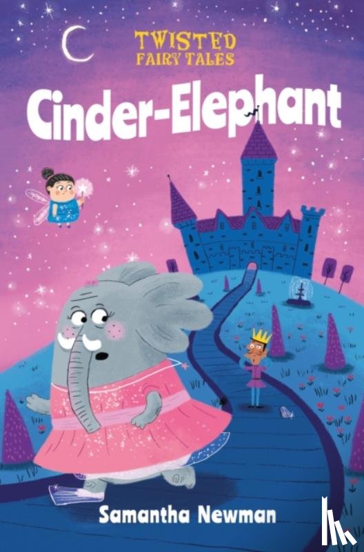 Newman, Samantha - Twisted Fairy Tales: Cinder-Elephant