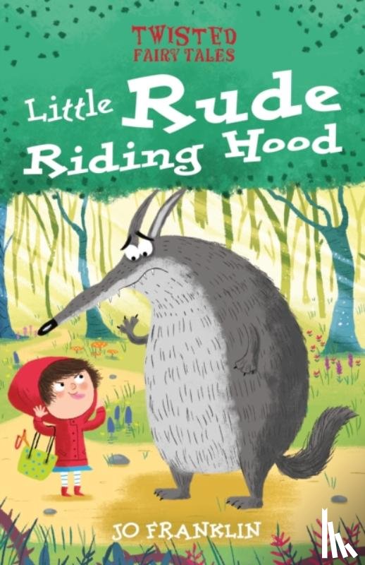 Franklin, Jo - Twisted Fairy Tales: Little Rude Riding Hood