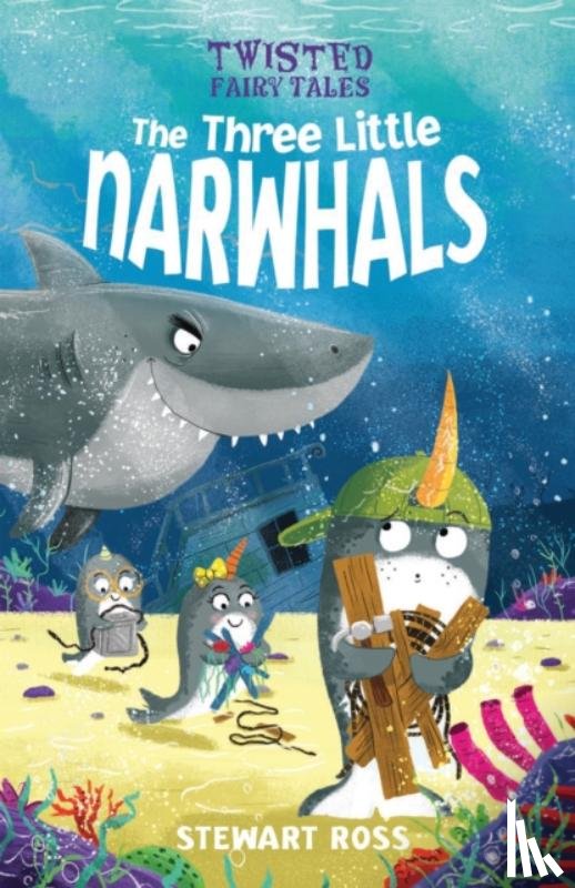 Ross, Stewart - Twisted Fairy Tales: The Three Little Narwhals