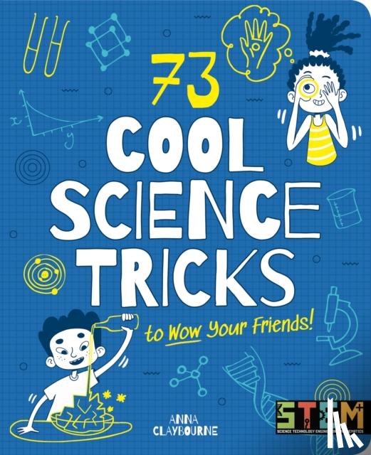 Claybourne, Anna - 73 Cool Science Tricks to Wow Your Friends!