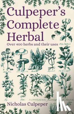 Culpeper, Nicholas - Culpeper's Complete Herbal: Over 400 Herbs and Their Uses