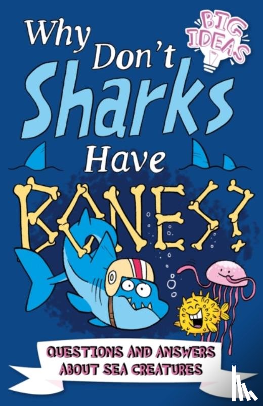Powell, Marc, Hibbert, Clare, Potter, William (Author) - Why Don't Sharks Have Bones?
