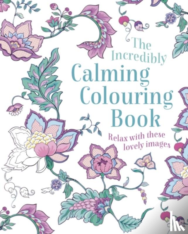 Arcturus Publishing Limited - The Incredibly Calming Colouring Book