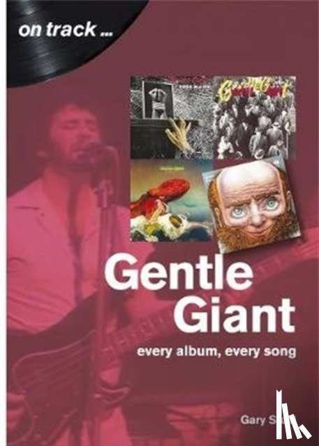 Steel, Gary - Gentle Giant: Every Album, Every Song (On Track)