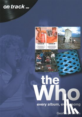 Feakes, Geoffrey - The Who: Every Album, Every Song (On Track)