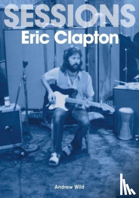 Wild, Andrew - Eric Clapton Sessions