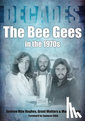 Mon Hughes, Andrew, Walters, Grant, Crohan, Mark - The Bee Gees in the 1970s