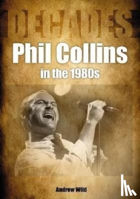 Wild, Andrew - Phil Collins in the 1980s