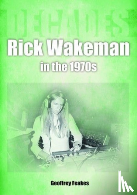 Feakes, Geoffrey - Rick Wakeman in the 1970s