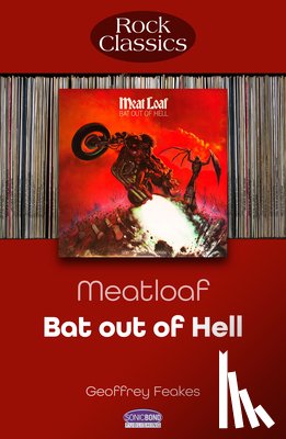 Feakes, Geoffrey - Meat Loaf: Bat Out Of Hell