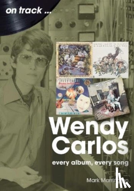 Marrington, Mark - Wendy Carlos On Track:
