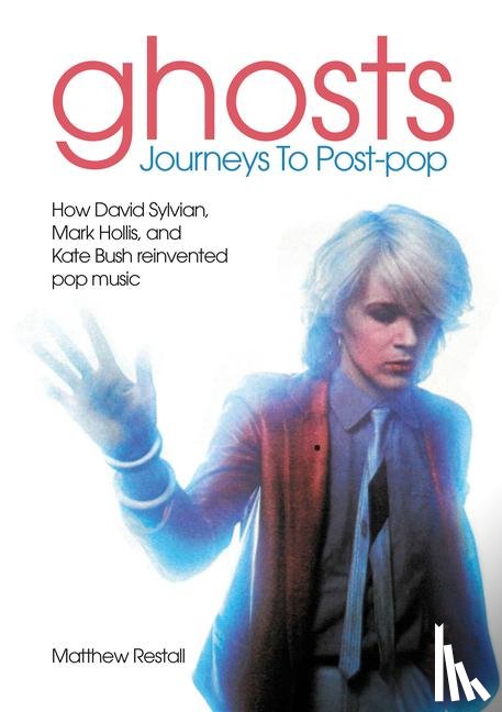 Restall, Matthew - Ghosts: Journeys To Post-pop