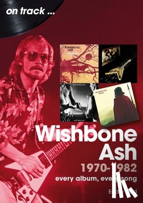 Reid, Eddie - Wishbone Ash 1970 to 1982 On Track