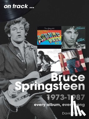 Starkey, David - Bruce Springsteen 1973 - 1987 On Track