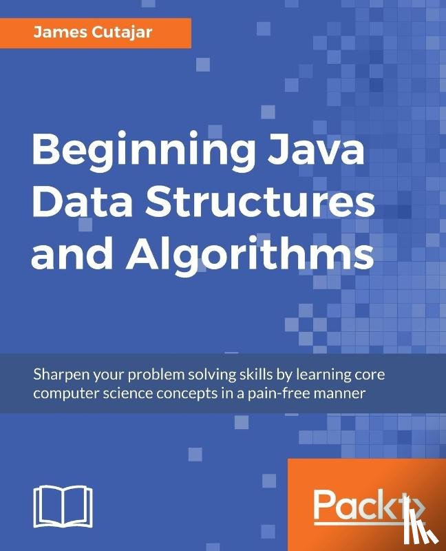 Cutajar, James - Beginning Java Data Structures and Algorithms