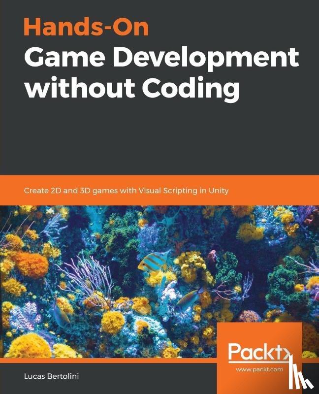 Bertolini, Lucas - Hands-On Game Development without Coding