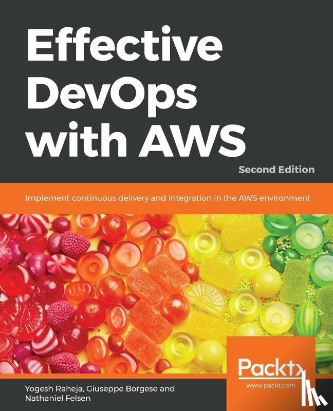 Raheja, Yogesh, Borgese, Giuseppe, Felsen, Nathaniel - Effective DevOps with AWS