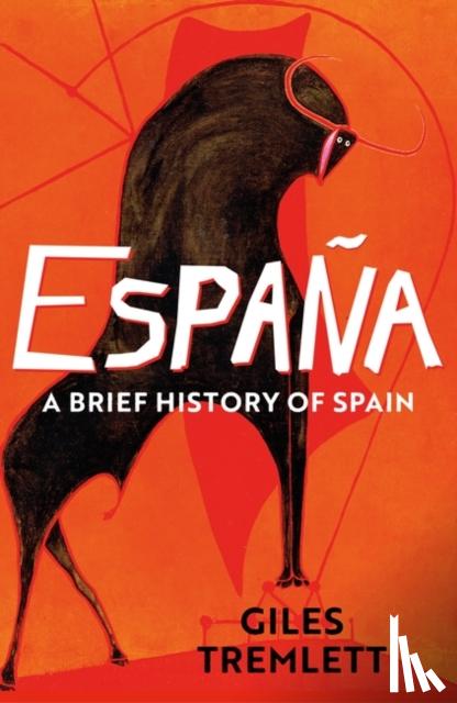 Tremlett, Giles - Espana: a Brief History of Spain
