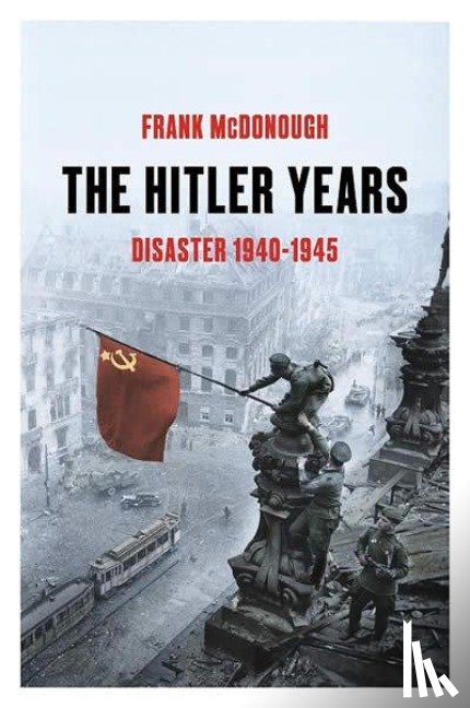 McDonough, Frank - The Hitler Years - Disaster 1940 - 1945