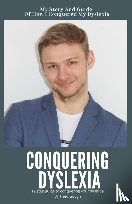Gough, Theo - Conquering Dyslexia