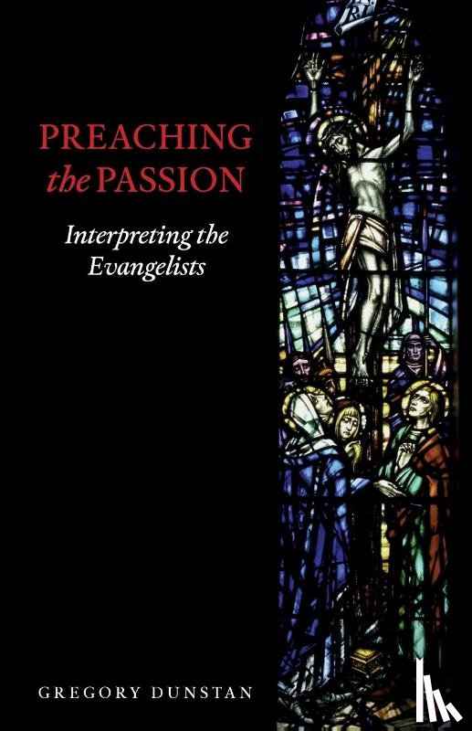 Dunstan, Gregory - Preaching the Passion