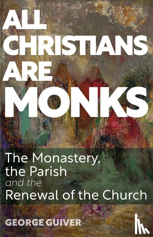Guiver, George - All Christians Are Monks