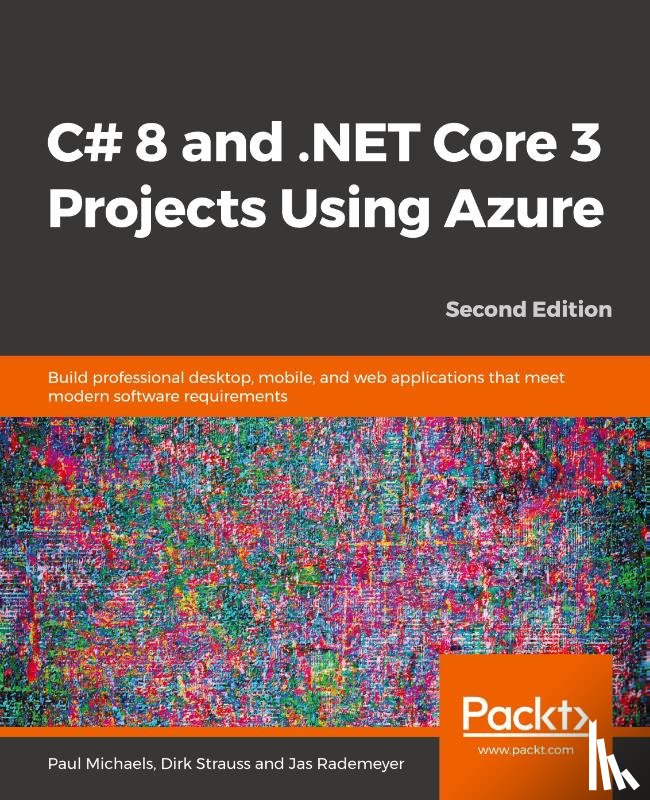 Michaels, Paul, Strauss, Dirk, Rademeyer, Jas - C# 8 and .NET Core 3 Projects Using Azure