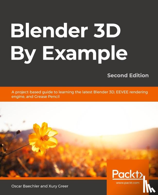 Baechler, Oscar, Greer, Xury - Blender 3D By Example