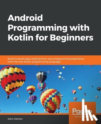 Horton, John - Android Programming with Kotlin for Beginners