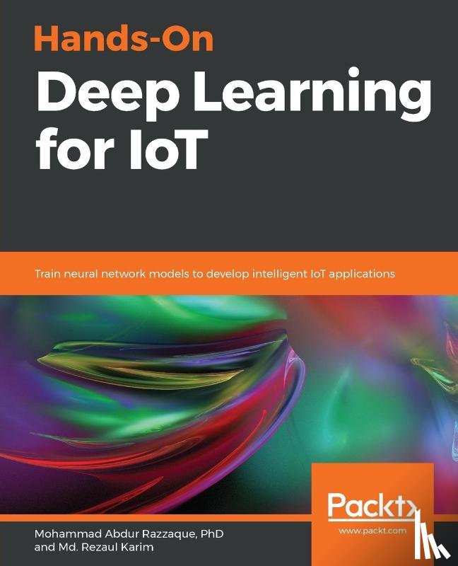 Karim, Md. Rezaul - Hands-On Deep Learning for IoT
