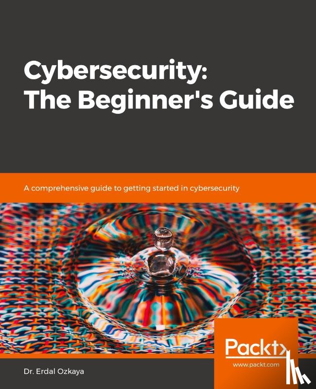 Ozkaya, Dr. Erdal - Cybersecurity: The Beginner's Guide