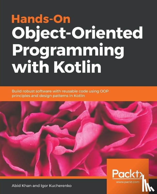 Khan, Abid, Kucherenko, Igor - Hands-On Object-Oriented Programming with Kotlin