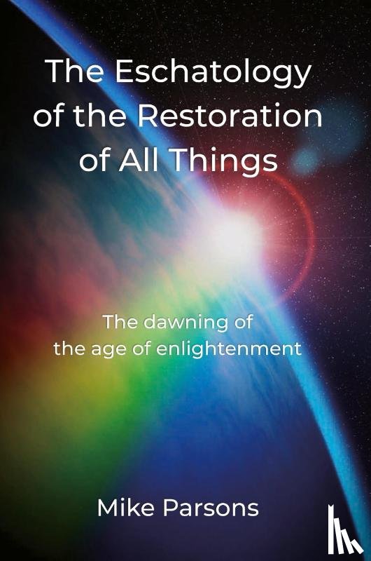 Parsons, Mike - The Eschatology of the Restoration of All Things