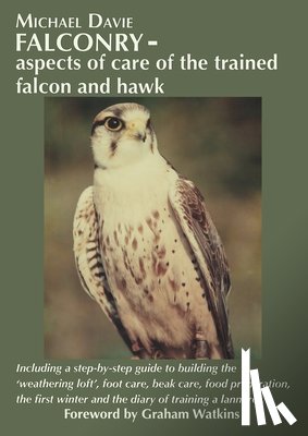 Davie, Michael - Falconry – aspects of care of the trained falcon and hawk