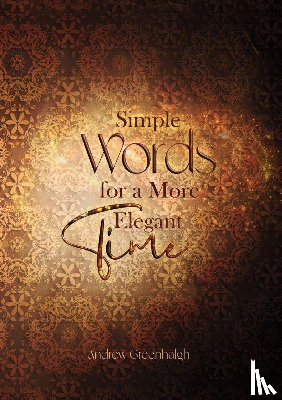 Greenhalgh, Andrew - Simple Words for a More Elegant Time