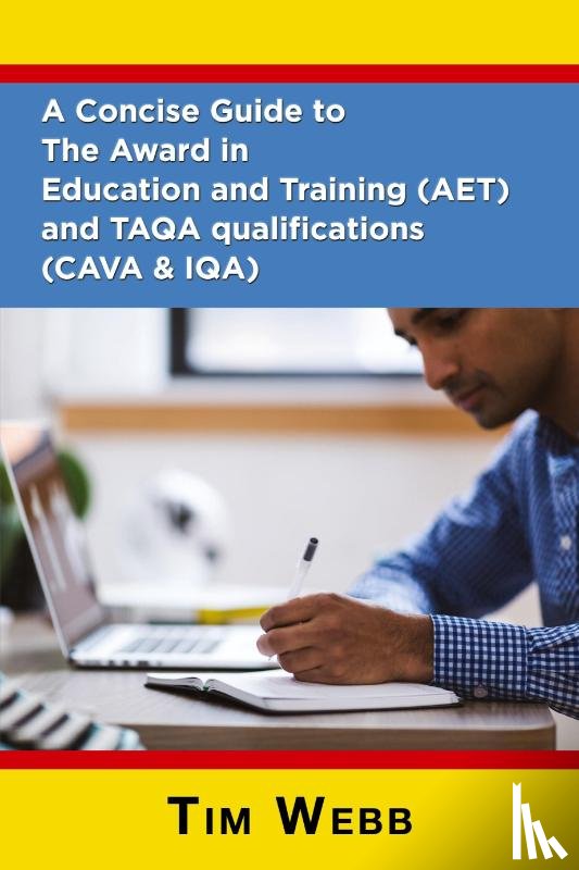 Webb, Tim - A Concise Guide to The Award in Education and Training (AET) and TAQA qualifications (CAVA & IQA)