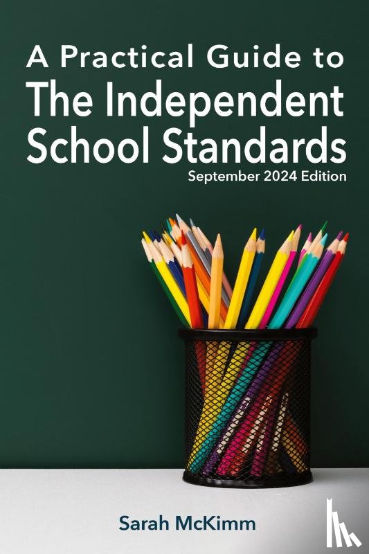 McKimm, Sarah - A Practical Guide to the Independent School Standards