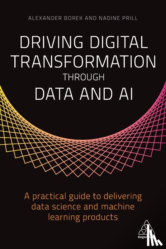 Borek, Alexander, Prill, Nadine - Driving Digital Transformation through Data and AI
