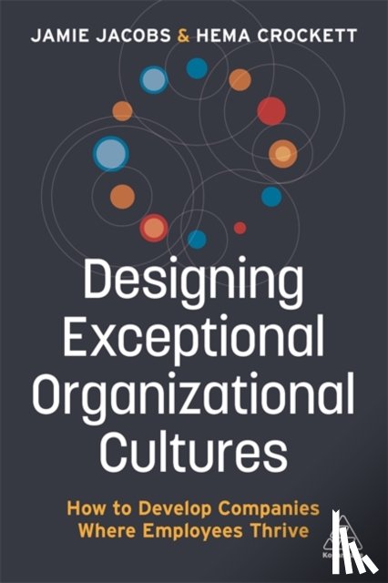 Jacobs, Jamie, Crockett, Hema - Designing Exceptional Organizational Cultures