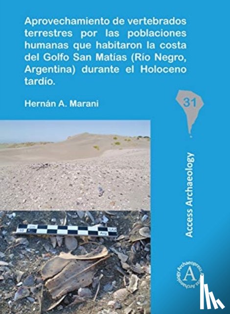 Marani, Hernan A. - Aprovechamiento de vertebrados terrestres por las poblaciones humanas que habitaron la costa del Golfo San Matias (Rio Negro, Argentina) durante el Holoceno tardio