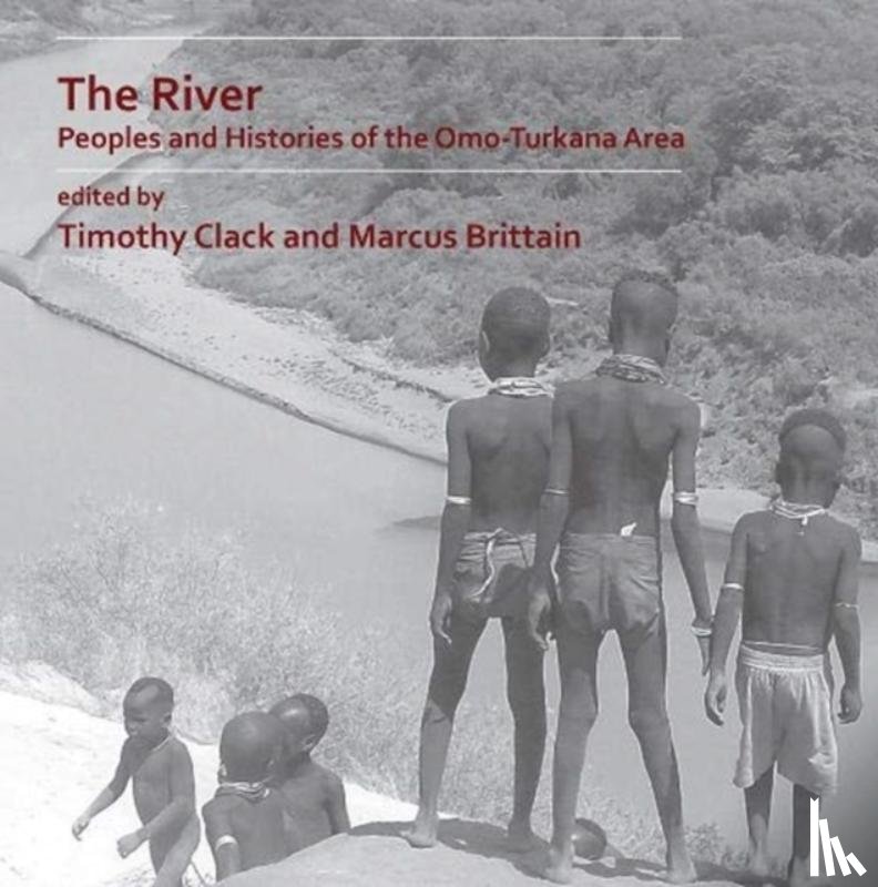  - The River: Peoples and Histories of the Omo-Turkana Area