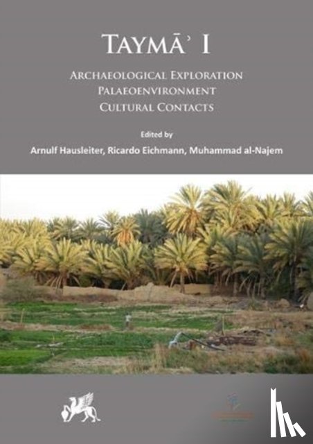  - Tayma’ I: Archaeological Exploration, Palaeoenvironment, Cultural Contacts