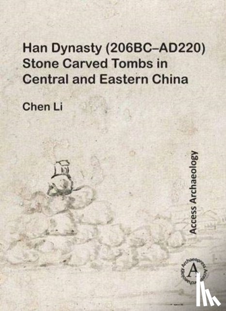 Li, Chen - Han Dynasty (206BC–AD220) Stone Carved Tombs in Central and Eastern China