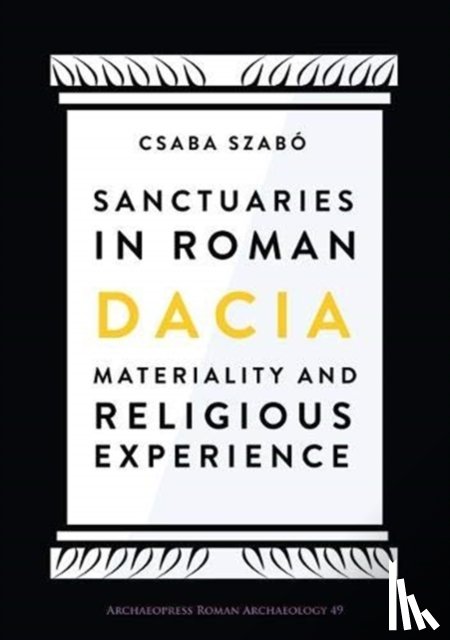 Szabo, Csaba - Sanctuaries in Roman Dacia