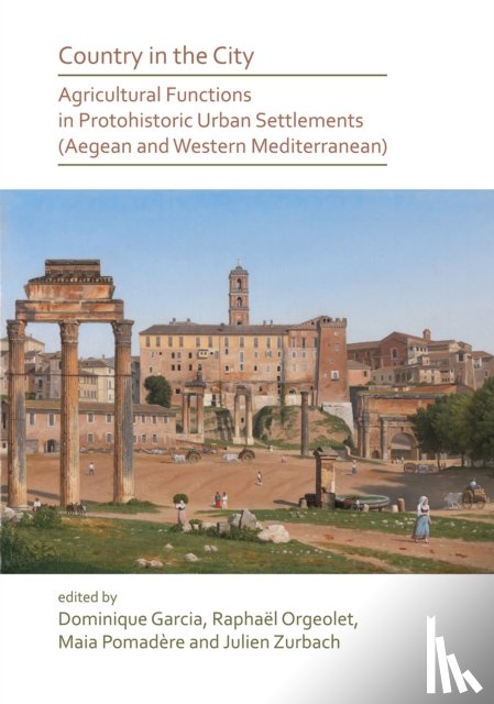  - Country in the City: Agricultural Functions of Protohistoric Urban Settlements (Aegean and Western Mediterranean)