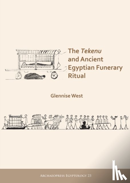 West, Glennise - The Tekenu and Ancient Egyptian Funerary Ritual