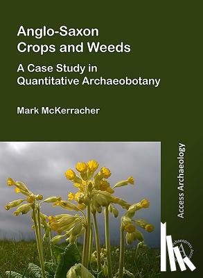 McKerracher, Mark (Postdoctoral Researcher - Anglo-Saxon Crops and Weeds: A Case Study in Quantitative Archaeobotany