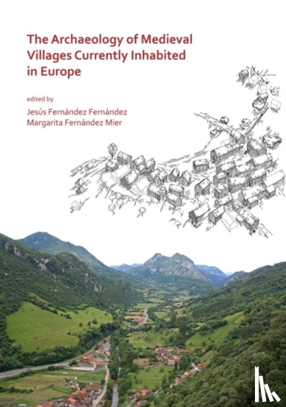  - The Archaeology of Medieval Villages Currently Inhabited in Europe